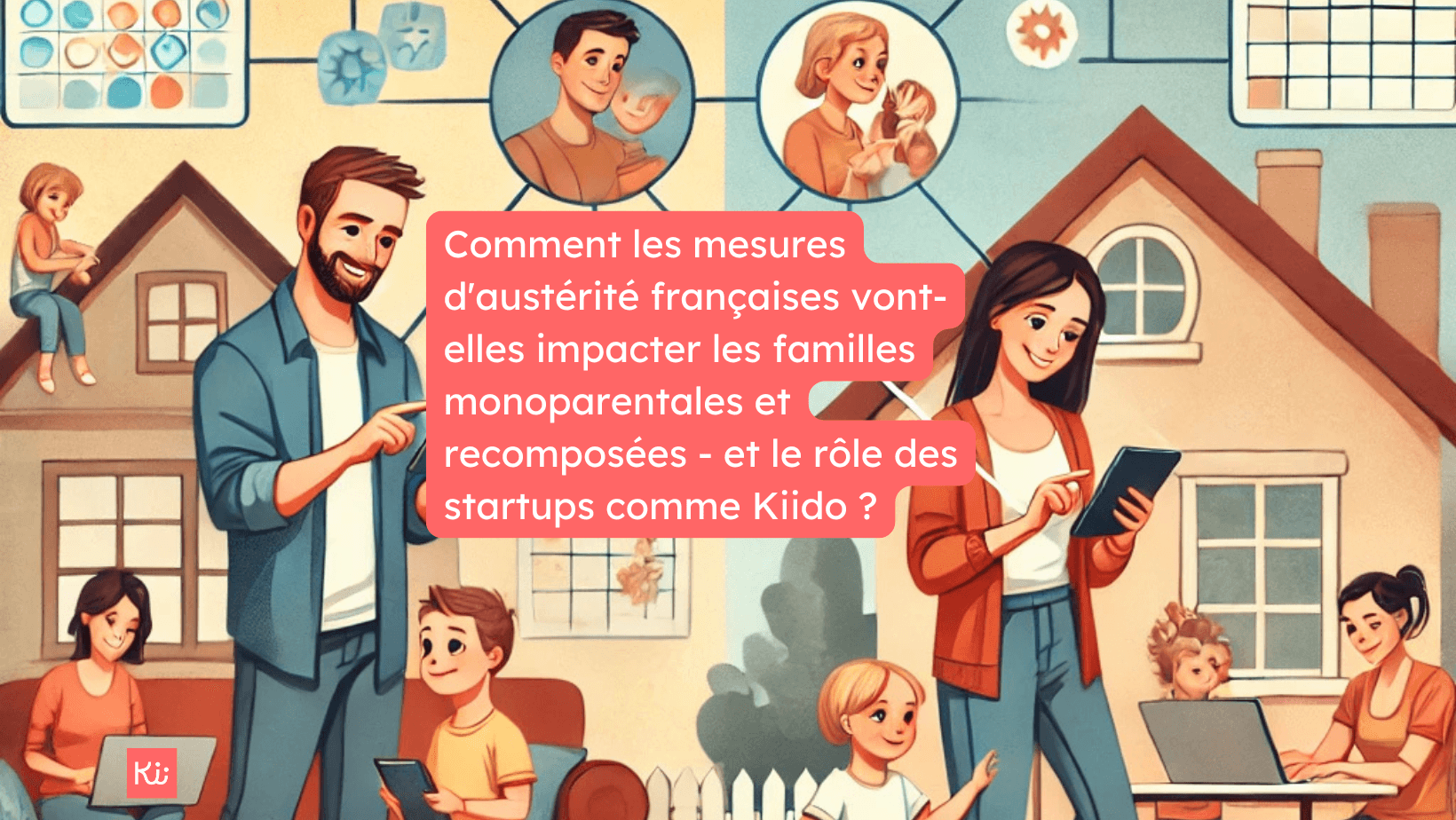 Comment les mesures d'austérité en France impactent les familles monoparentales et recomposées – et le rôle des startups comme Kiido
