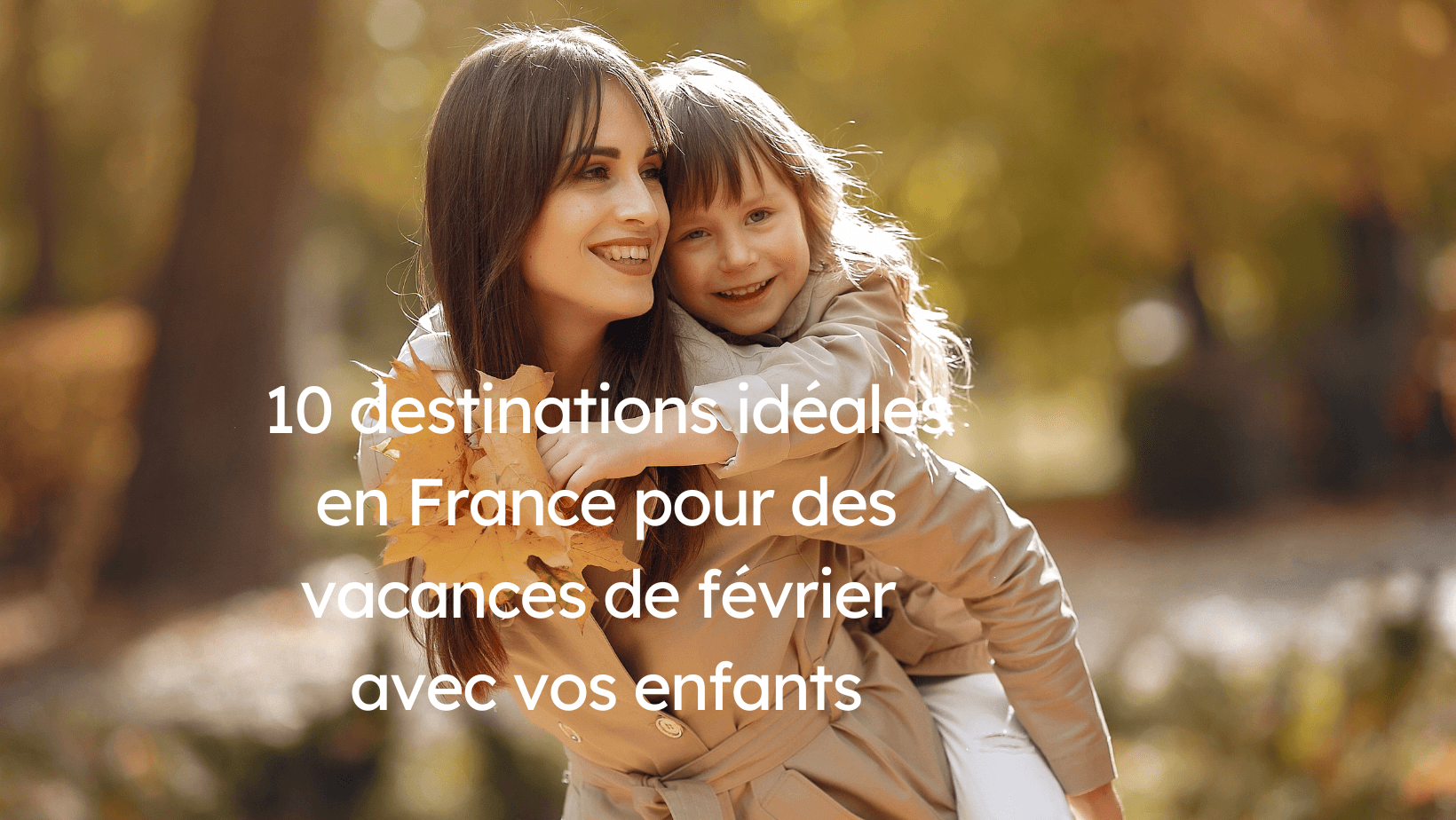 10 destinations idéales en France pour des vacances de février avec vos enfants